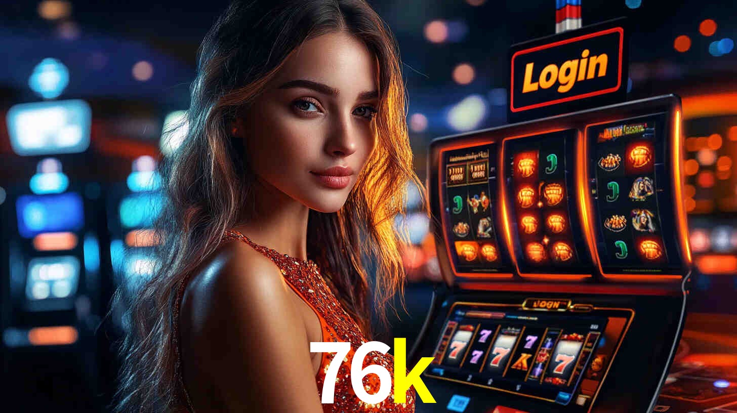 76k: Jogos de Caça-Níqueis-Altas Recompensas, Roleta-Velocidade, Blackjack-Desafios Máximos